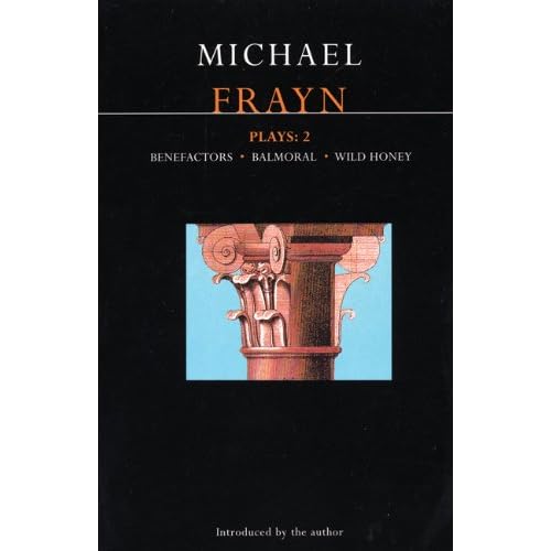 Frayn Plays: 2: Balmoral , Benefactors , Wild Honey (Contemporary Dramatists) (v. 2)