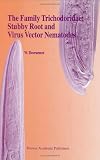 The Family Trichodoridae: Stubby Root and Virus Vector Nematodes (Developments in Plant Pathology)