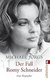 Der Fall Romy Schneider: Eine Biographie - Michael J&uuml;rgs