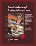 Plunkett's Advertising and Branding Industry Almanac: The Only Comprehensive Guide to Advertising Companies and Trends (Plunkett's Advertising & Branding Industry Almanac)
