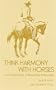 Think Harmony With Horses: An In-Depth Study of Horse/Man Relationship