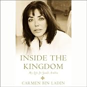 Inside the Kingdom: My Life In Saudi Arabia | [Carmen bin Ladin]