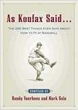 As Koufax Said... : The 400 Greatest Things Ever Said About Baseball