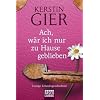 Ach, w�r ich nur zu Hause geblieben: Roman: Lustige Urlaubsgeschichten