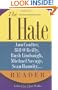The I Hate Ann Coulter, Bill O'Reilly, Rush Limbaugh, Michael Savage, Sean Hannity. . . Reader: The Hideous Truth About America's Ugliest Conservatives