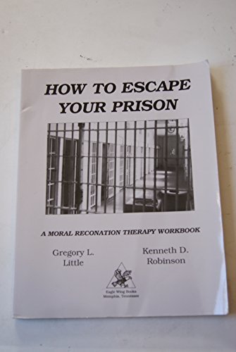 How to Escape Your Prison: A Moral Reconation Therapy Workbook Paperback 1998
 By Kenneth D. Robinson Gregory L. Little