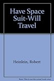 Have space suit - will travel
