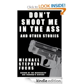 Don't Shoot Me In The Ass, And Other Stories
