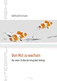 Produkt-Bild: Vom Mut zu wachsen: Die sieben Stufen der Integralen Heilung