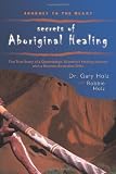 Journey To The Heart: Secrets of Aboriginal Healing