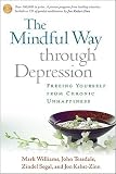 The Mindful Way Through Depression: Freeing Yourself from Chronic Unhappiness [With CD] [MINDFUL WAY THROUGH DEPRE- -OS]