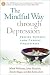 Search : The Mindful Way Through Depression: Freeing Yourself from Chronic Unhappiness [With CD] [MINDFUL WAY THROUGH DEPRE- -OS]