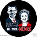 Barack OBAMA / CLINTON /BROS BEFORE HOES BUTTON 2008