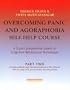 Overcoming Panic and Agoraphobia Self-Help Course (Pt. 2)