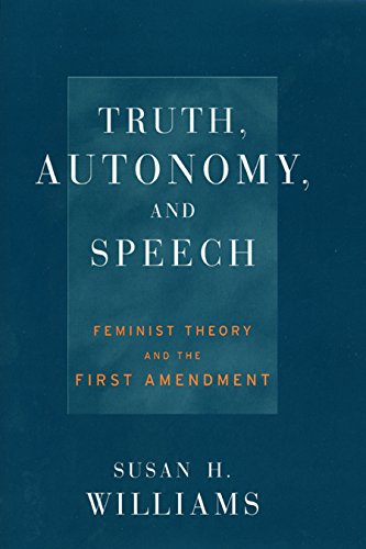 Truth, Autonomy, and Speech: Feminist Theory and the First Amendment (Critical America)