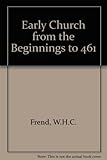 The early Church : from the beginnings to 461