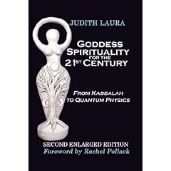 Goddess Spirituality for the 21st Century: From Kabbalah to Quantum Physics