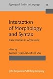 Interaction of morphology and syntax : case studies in Afroasiatic