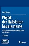 Physik der Halbleiterbauelemente: Einf&uuml;hrendes Lehrbuch f&uuml;r Ingenieure und Physiker - Frank Thuselt