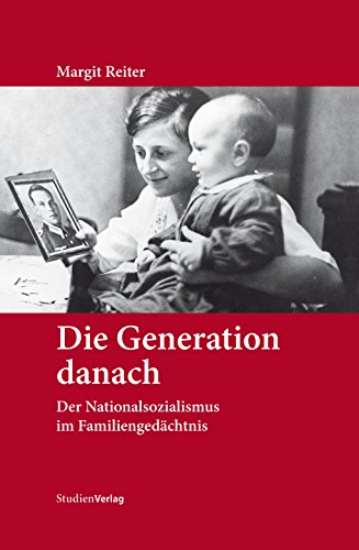 Die Generation danach: Der Nationalsozialismus im Familiengedächtnis (German Edition)