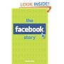 The Facebook Story: The People, the Hype and the Deals Behind the Giants of Web 2.0
