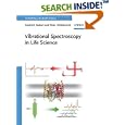 Vibrational Spectroscopy in Life Science (Tutorials in Biophysics) by Friedrich Siebert and Peter Hildebrandt