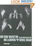 So You Want to Be a Rock 'n' Roll Star: The Byrds Day-by-Day, 1965-1973