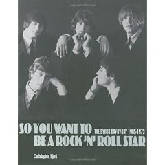 So You Want to be a Rock'n'Roll Star: The Byrds Day-by-day 1965-73