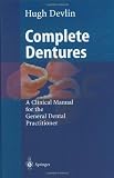 Complete Dentures: A Clinical Manual for the General Dental Practitioner