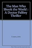 The man who shook the world : a Doctor Palfrey thriller