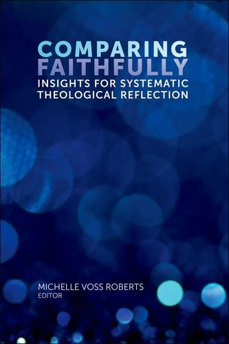 Comparing Faithfully: Insights for Systematic Theological Reflection (Comparative Theology: Thinking Across Traditions (FUP))
