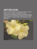 Artyci ECM: Philip Glass, Steve Reich, Michael Mantler, Tomasz Stako, Chick Corea, Jan Garbarek, John Abercrombie, Eberhard Weber (Polish Edition)
