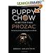 Puppy Chow Is Better Than Prozac: The True Story of a Man and the Dog Who Saved His Life
