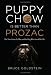 Puppy Chow Is Better Than Prozac: The True Story of a Man and the Dog Who Saved His Life