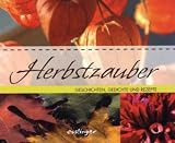 Herbstzauber: Geschichten, Gedichte und Rezepte - 
