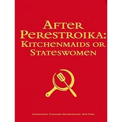 After Perestroika: Kitchenmaids or Stateswomen