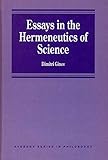Essays in the hermeneutics of science