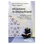 Moscheen in Deutschland: Religi�se Heimat und gesellschaftliche Herausforderung. Mit einem Foto-Essay von Mirkio Krizanovic