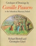 A catalogue of the drawings by Camille Pissaro in the Ashmolean Museum, Oxford