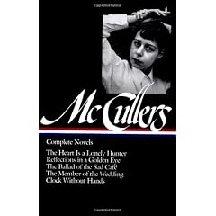 Complete Novels: The Heart Is a Lonely Hunter/Reflections in a Golden Eye/the Ballad of the Sad Cafe/the Member of the Wedding/Clock Without Hands