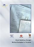 Steel building design : worked examples for students : in accordance with Eurocodes and the UK National Annexes