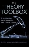 The Theory Toolbox: Critical Concepts for the New Humanities (Culture and Politics Series)