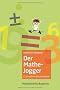 Der Mathe-Jogger: 111 mathematische R�tsel mit ausf�hrlichen L�sungen