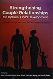 Strengthening couple relationships for optimal child development : lessons from research and intervention