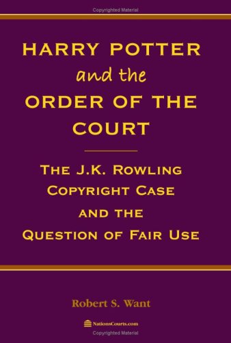 Harry Potter and the Order of the Court: The J.K. Rowling Copyright Case and the Question of Fair Use