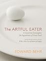 The Artful Eater: A Gourmet Investigates the Ingredients of Great Food