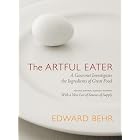 The Artful Eater: A Gourmet Investigates the Ingredients of Great Food by  Edward Behr