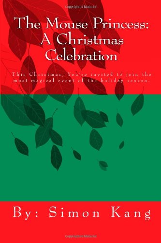 The Mouse Princess: A Christmas Celebration: This Christmas, You're invited to join the most magical event of the holiday season.