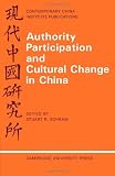 Authority Participation and Cultural Change in China: Essays by a European Study Group (Contemporary China Institute Publications)