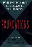 Feminist Legal Theory: Foundations (Women In The Political Economy)